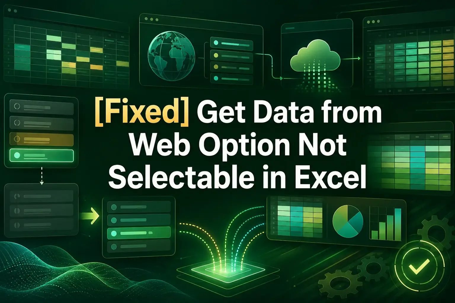 [Fixed] Get Data from Web Option Not Selectable in Excel​