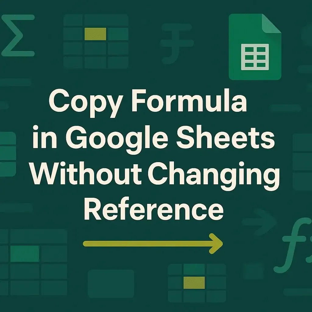 Copy Formula in Google Sheets Without Changing Reference