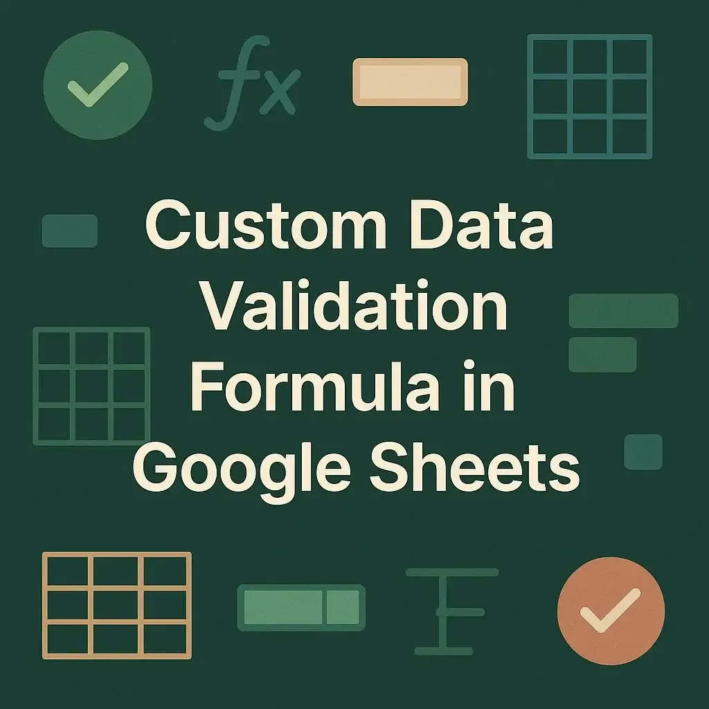 How to Use Custom Data Validation Formula in Google Sheets