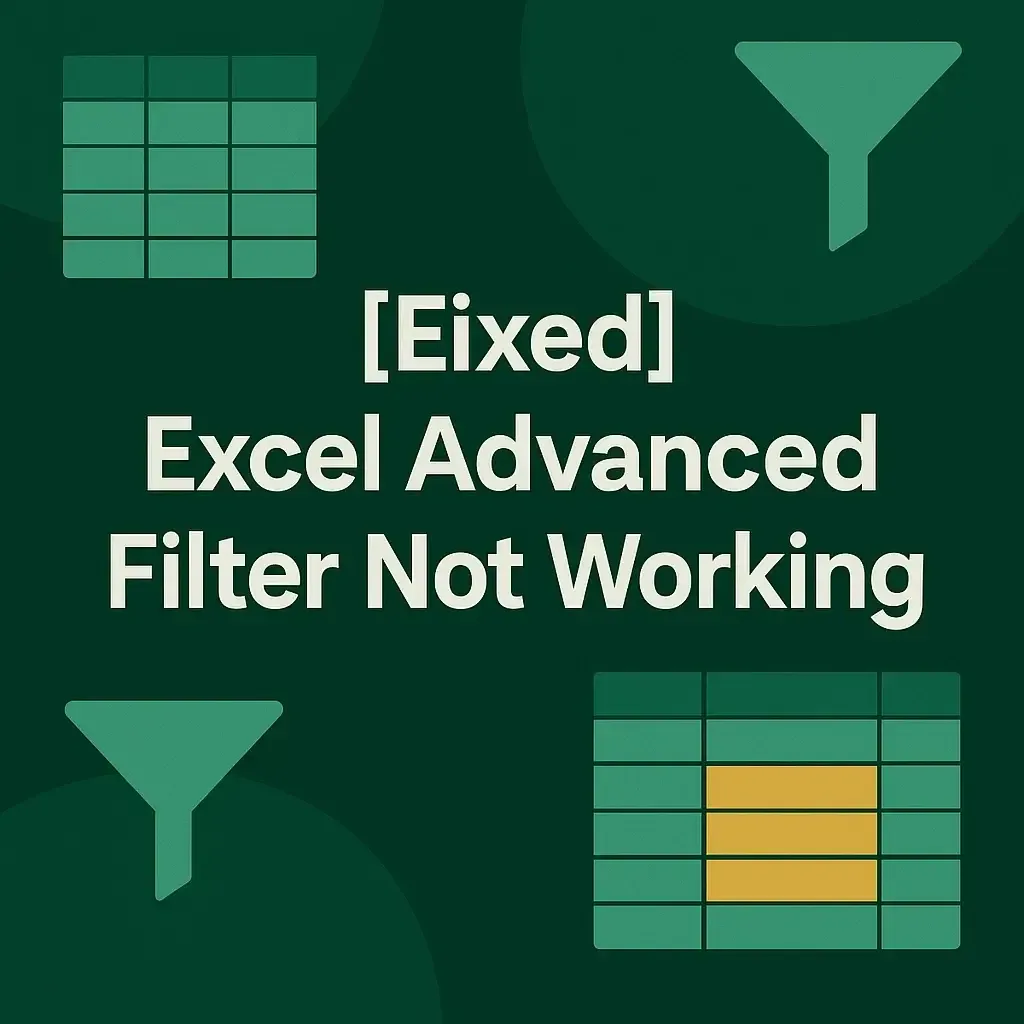 Excel Advanced Filter Not Working Issues (5 Possible Fixes)