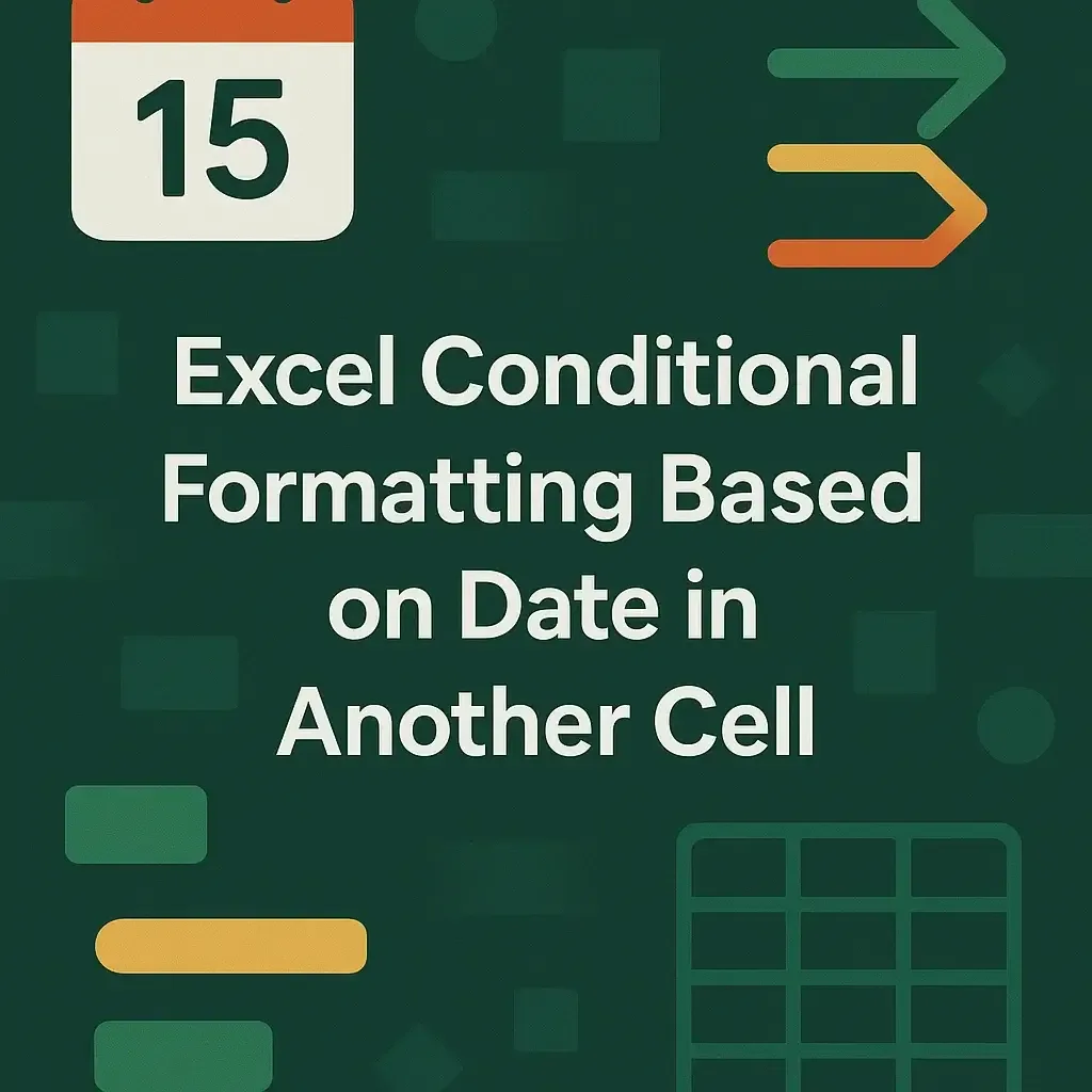 Excel Conditional Formatting Based on a Date in Another Cell