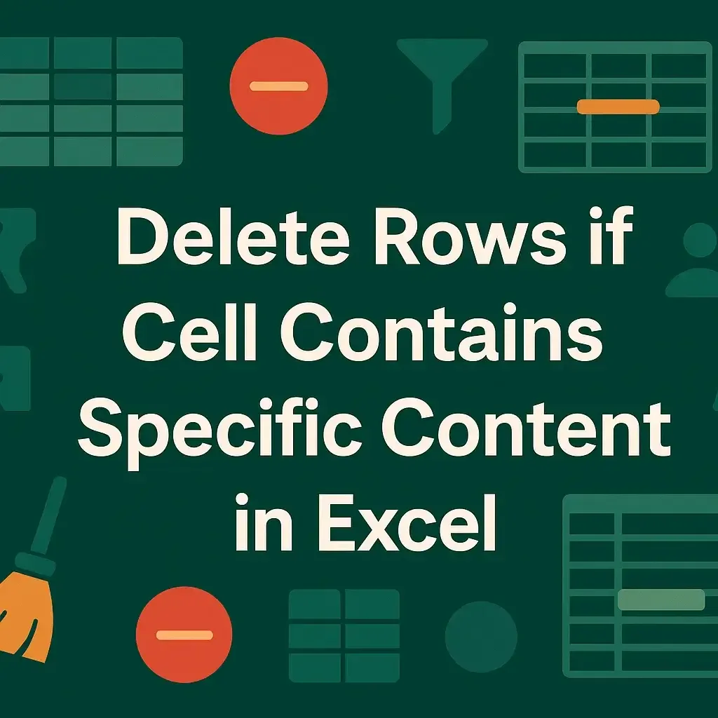 Delete Rows in Excel if a Cell Contains Specific Content