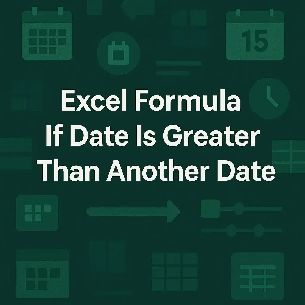 Excel Formula If Date Is Greater Than Another Date