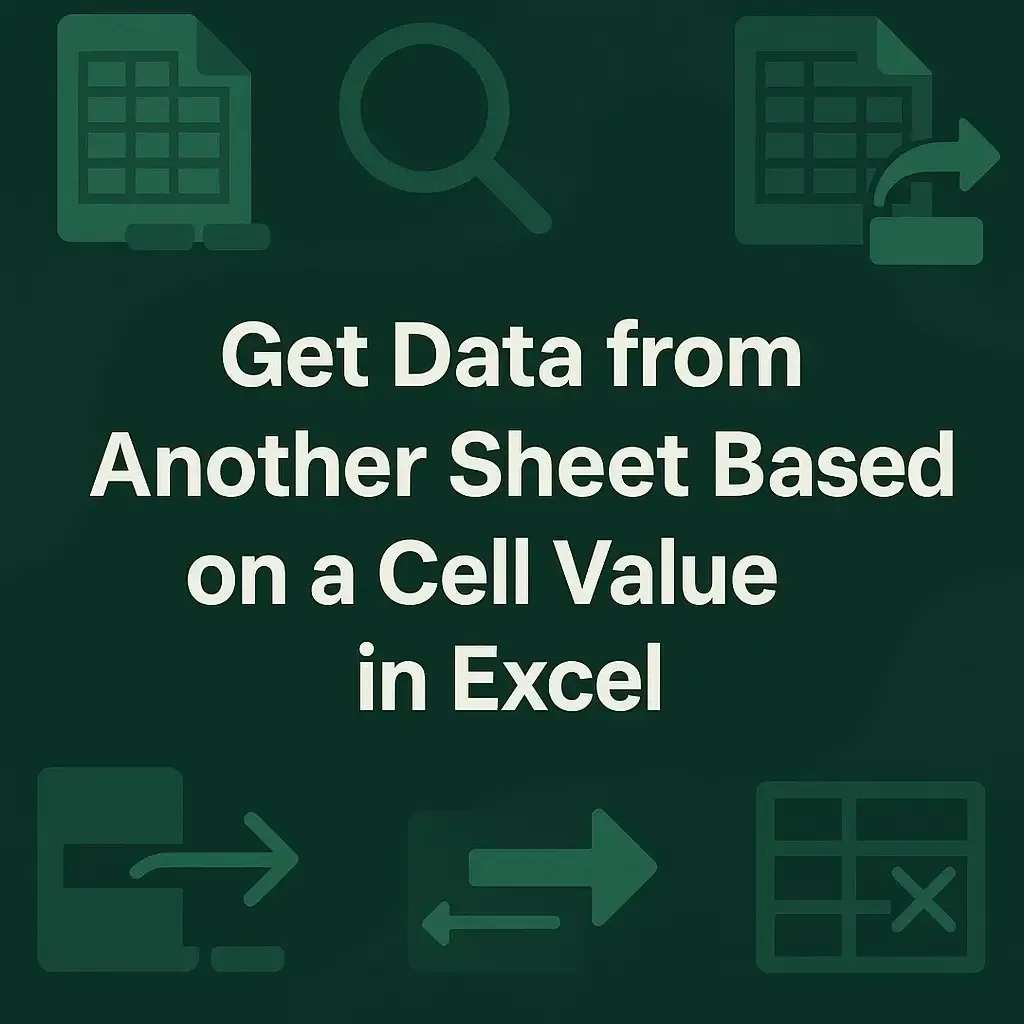 Extract Data from Another Sheet Based on a Cell Value in Excel