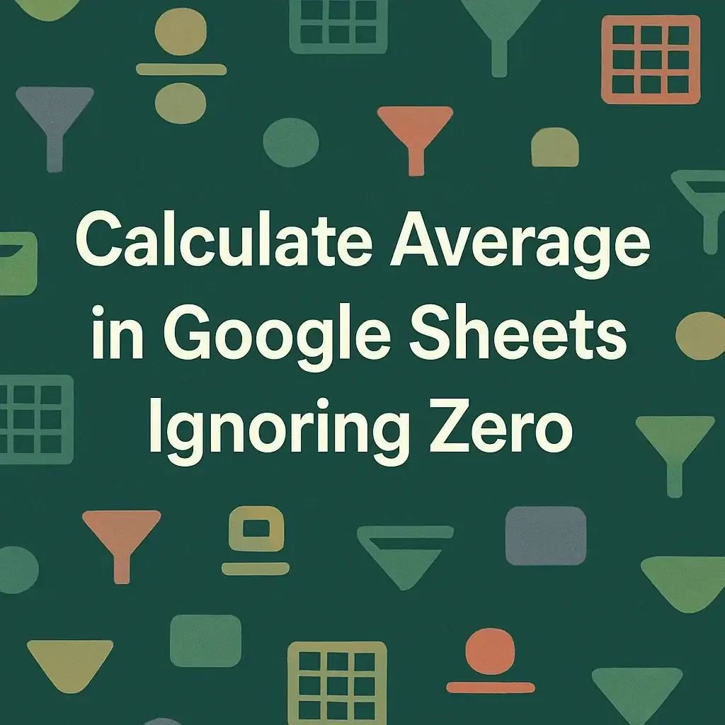 How to Calculate Average in Google Sheets Ignoring 0 (Zero)