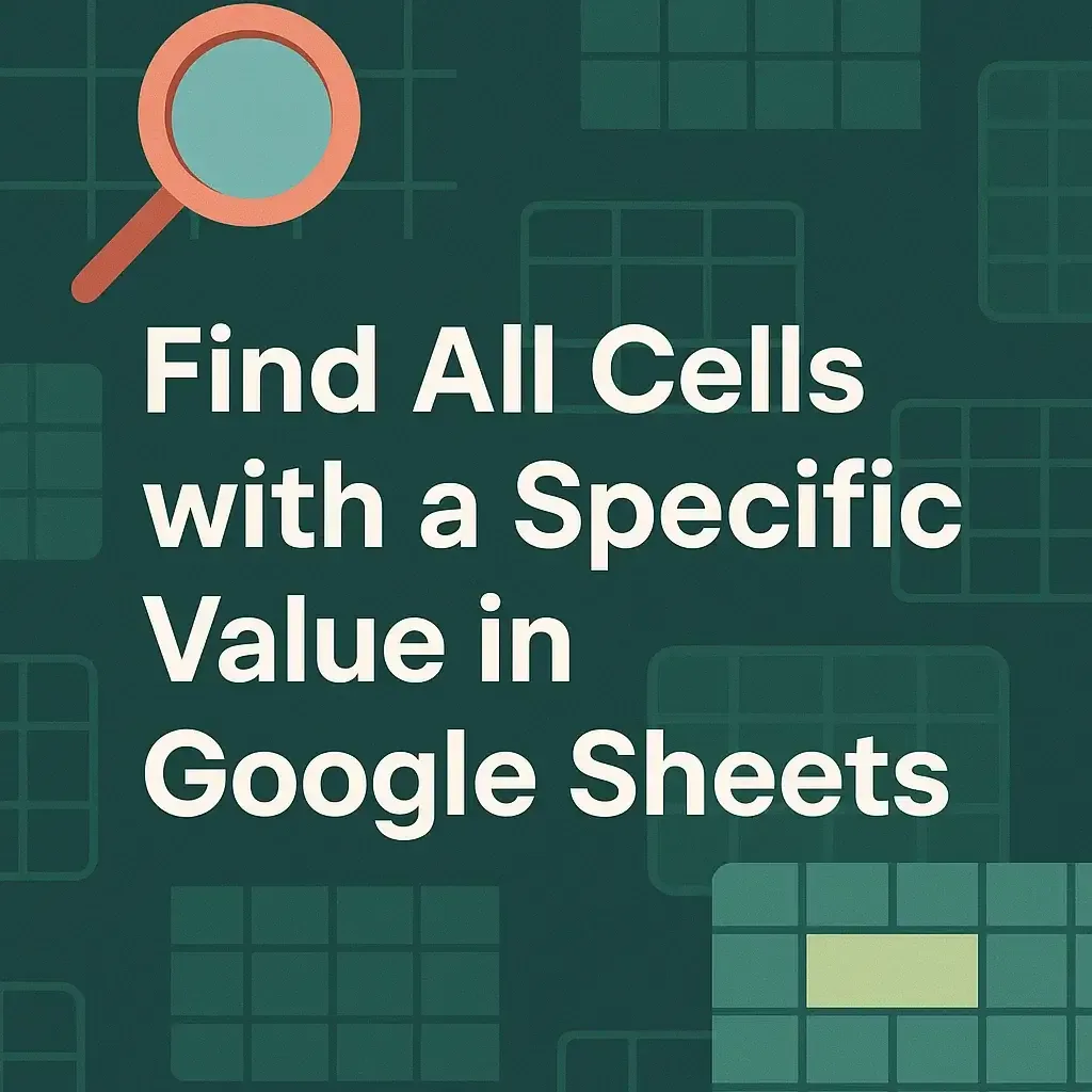 How to Find All Cells with a Specific Value in Google Sheets