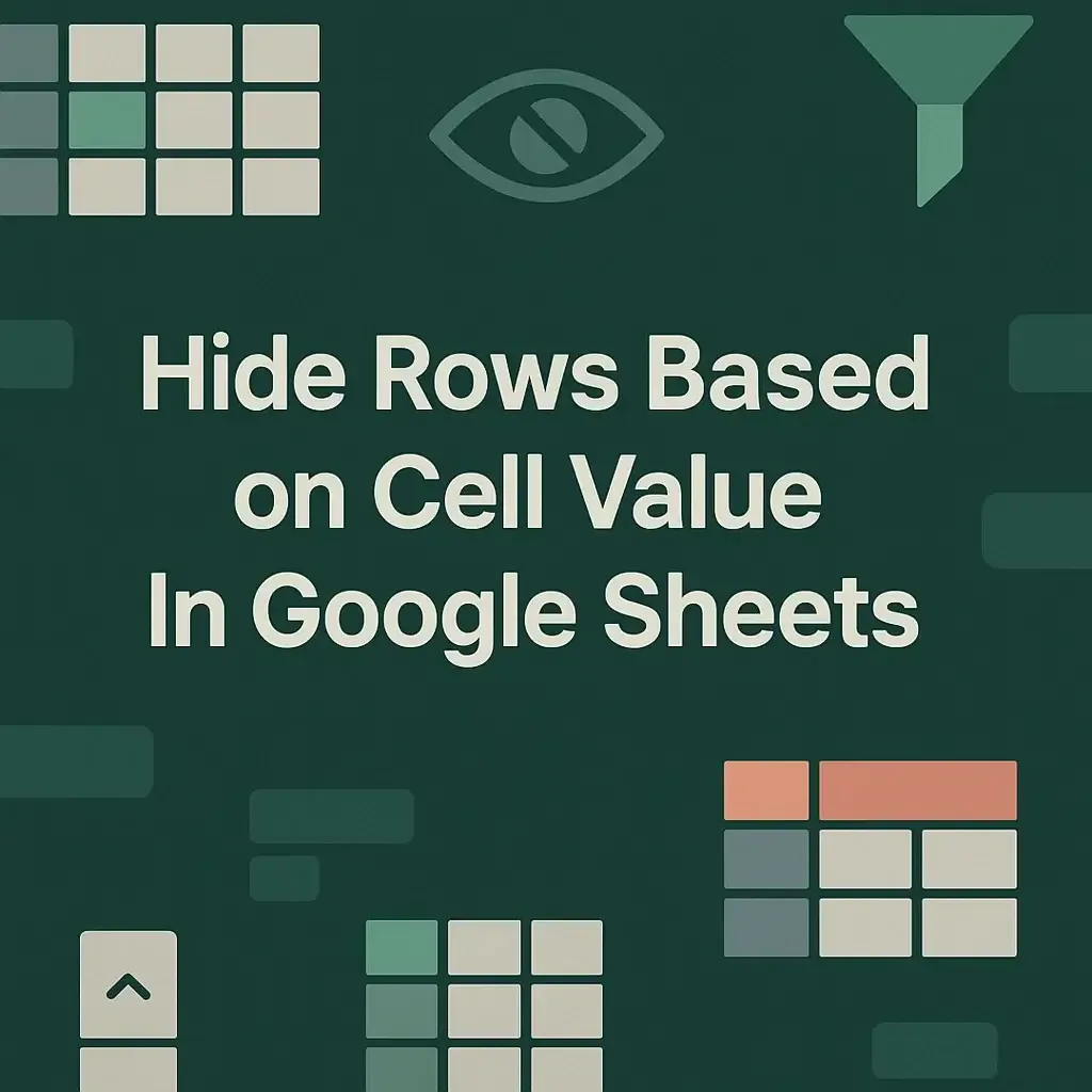 How to Hide Rows Based on Cell Value in Google Sheets