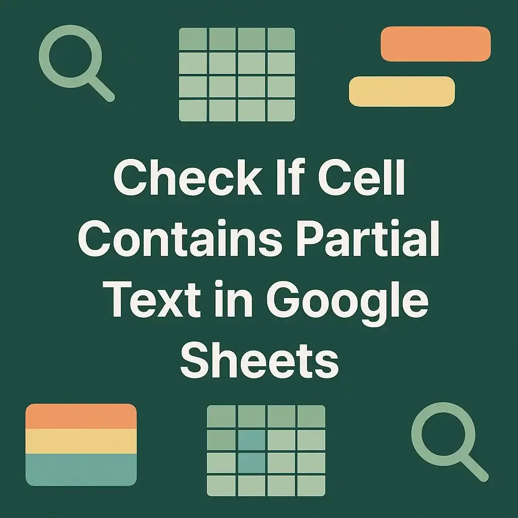 How to Check If a Cell Contains Partial Text in Google Sheets