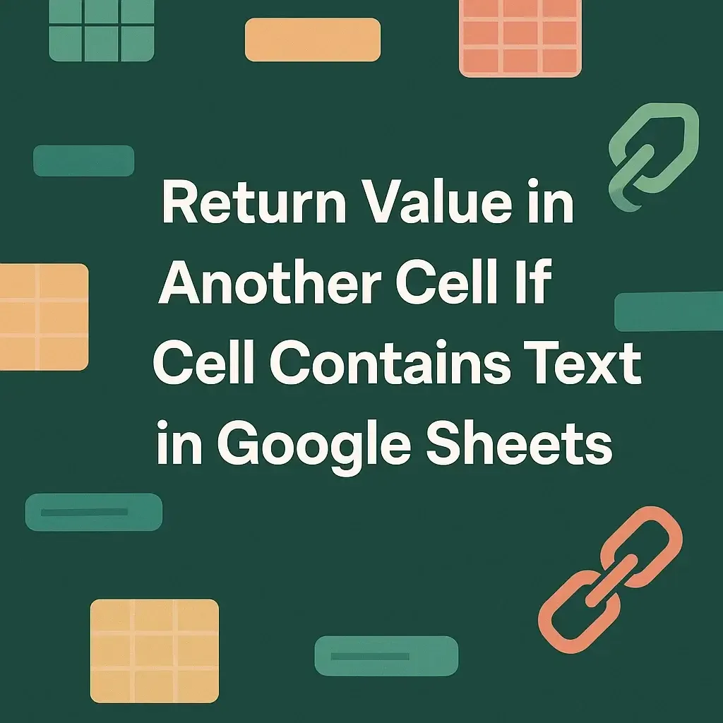 Return Value in Another Cell If Cell Contains Text in Google Sheets