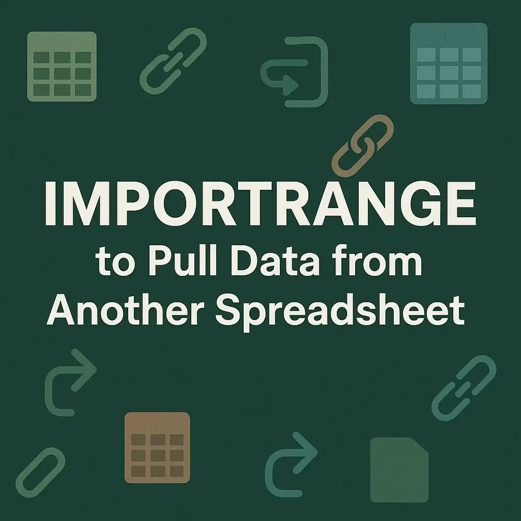 IMPORTRANGE Function to Pull Data from Another Spreadsheet