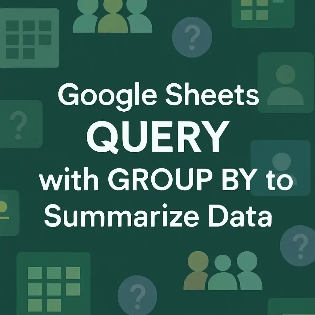 Google Sheets QUERY with GROUP BY to Summarize Data