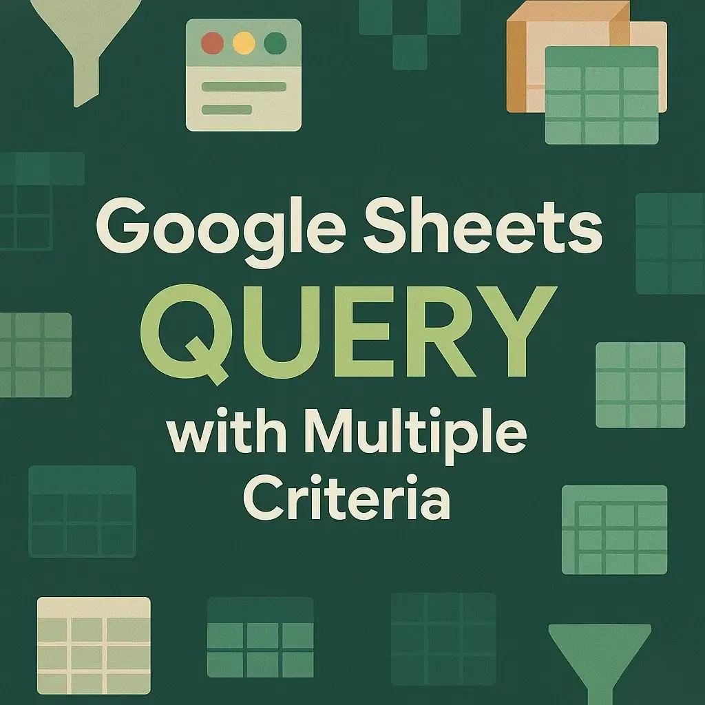 How to Use Google Sheets QUERY with Multiple Criteria