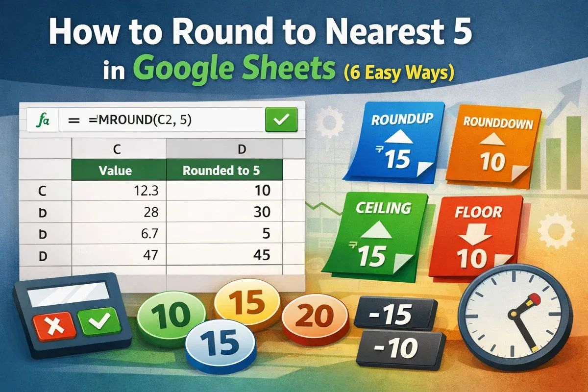 How to Round to Nearest 5 in Google Sheets (6 Easy Ways)