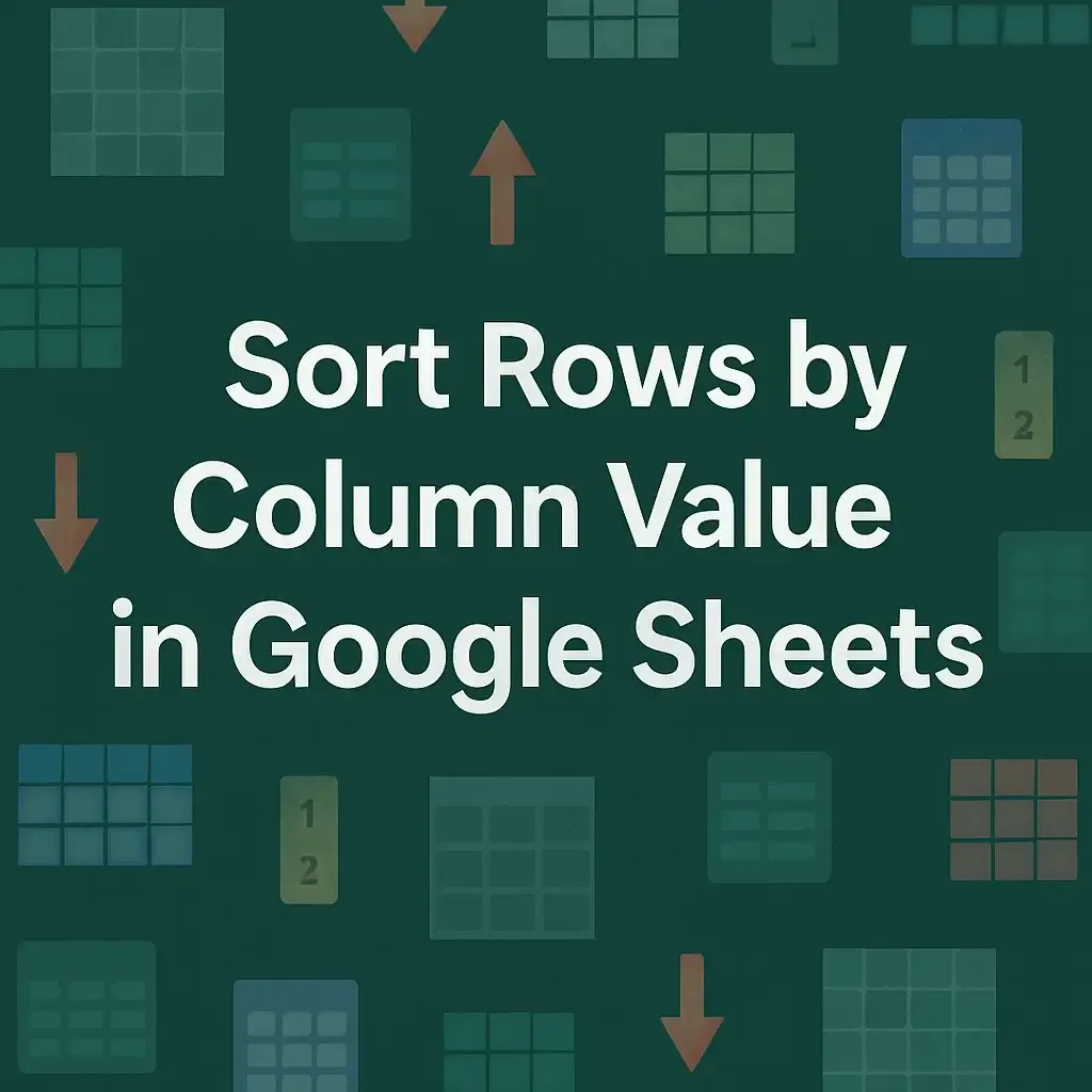 How to Sort Rows by Column Value in Google Sheets (3 Ways)