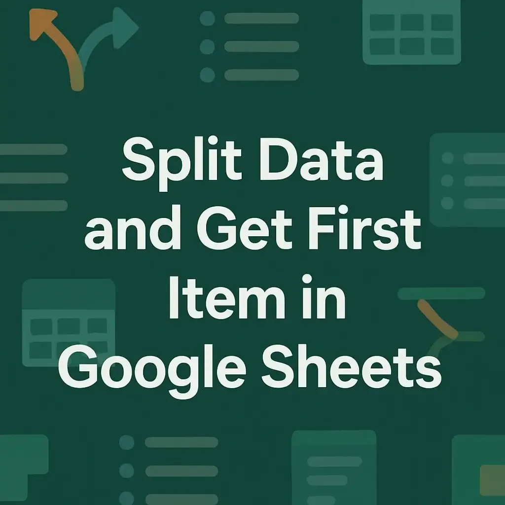 How to Split Data and Get First Item in Google Sheets