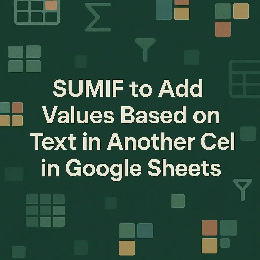Sum If Cell Contains Text in Another Cell in Google Sheets