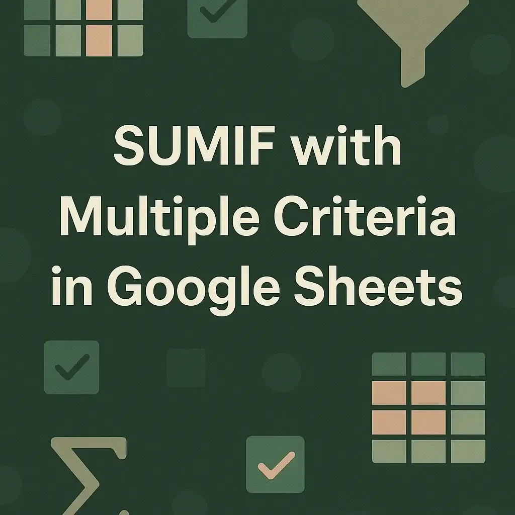 How to Use SUMIF with Multiple Criteria in Google Sheets