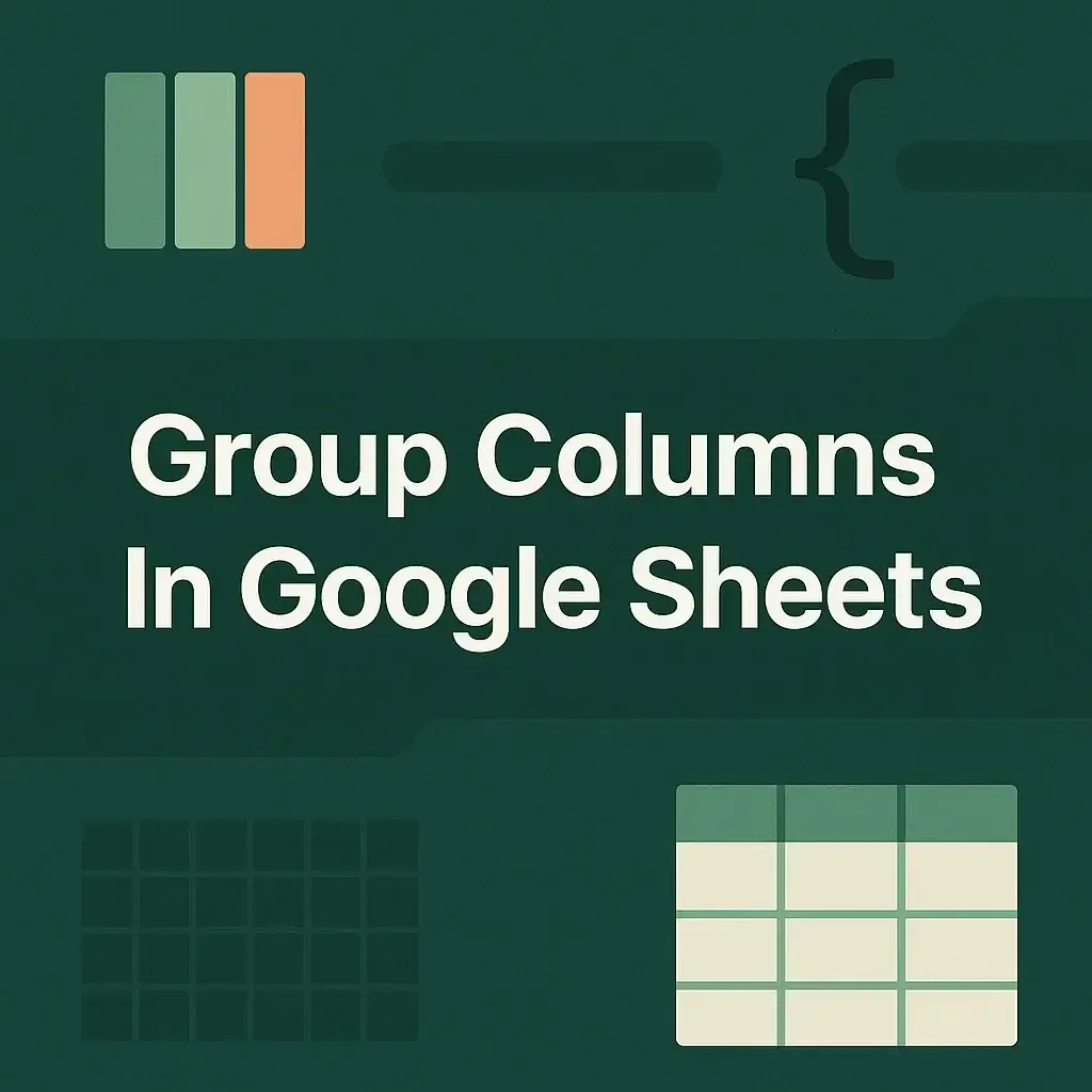 How to Group Columns in Google Sheets (Simple & Nested)