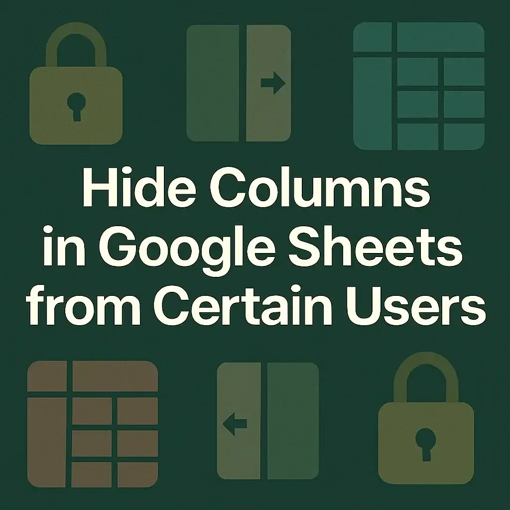 How to Hide Columns in Google Sheets from Certain Users
