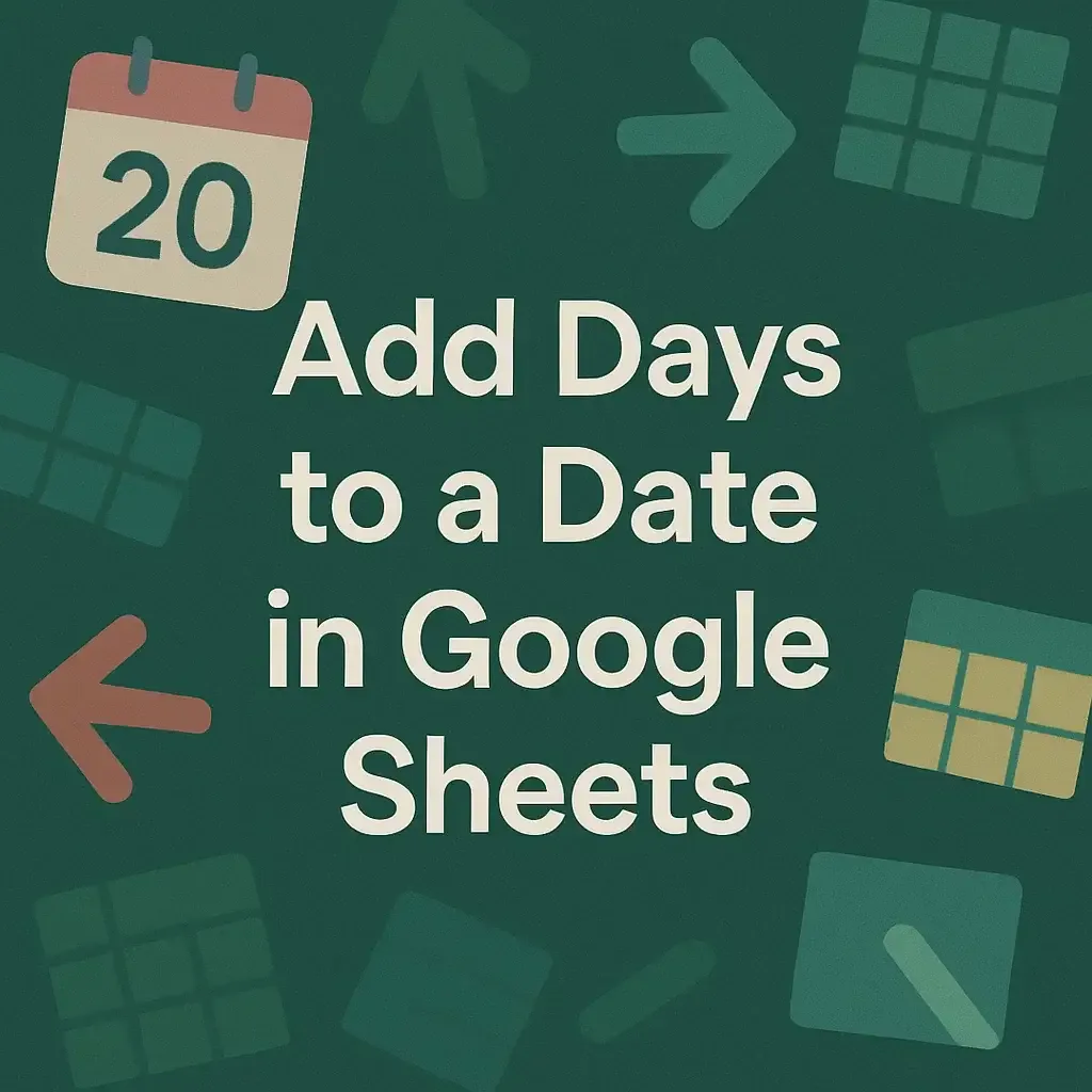 How to Add Days to a Date in Google Sheets (4 Quick Methods)
