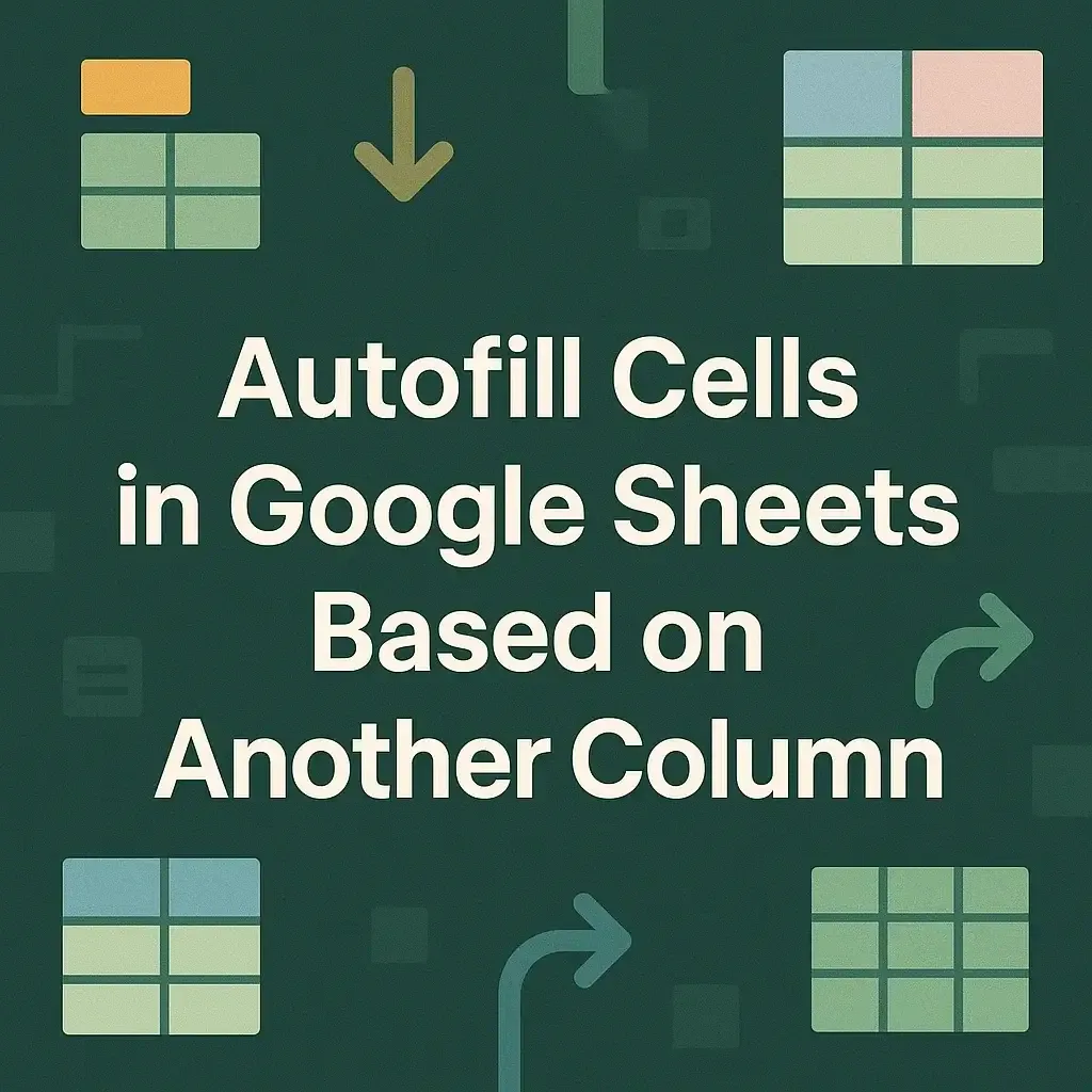How to Autofill Cells in Google Sheets Based on Another Column