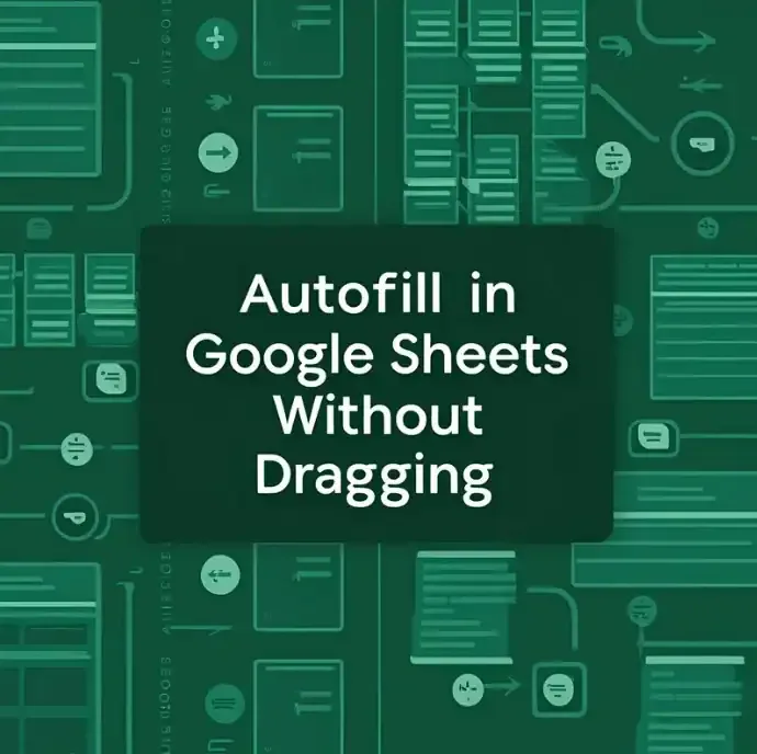 How to Autofill in Google Sheets Without Dragging (4 Quick Tricks)