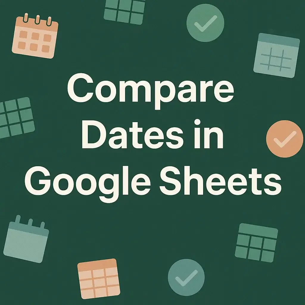 How to Compare Dates in Google Sheets (4 Easy Methods)