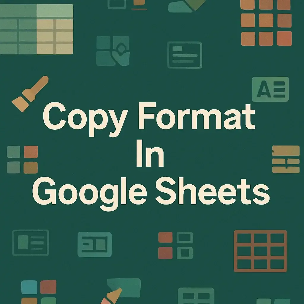 How to Copy Format in Google Sheets (3 Simple Ways)