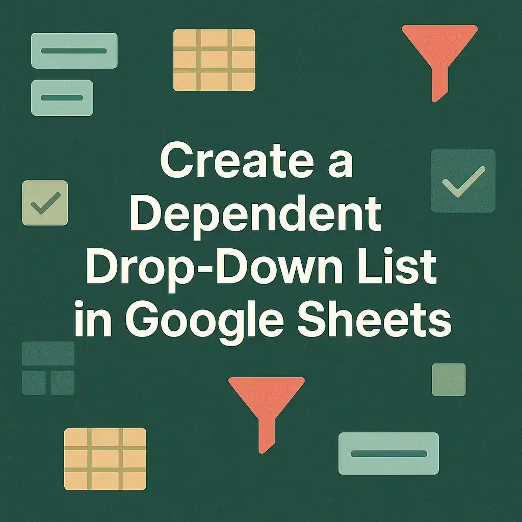How to Create a Dependent Drop-Down List in Google Sheets