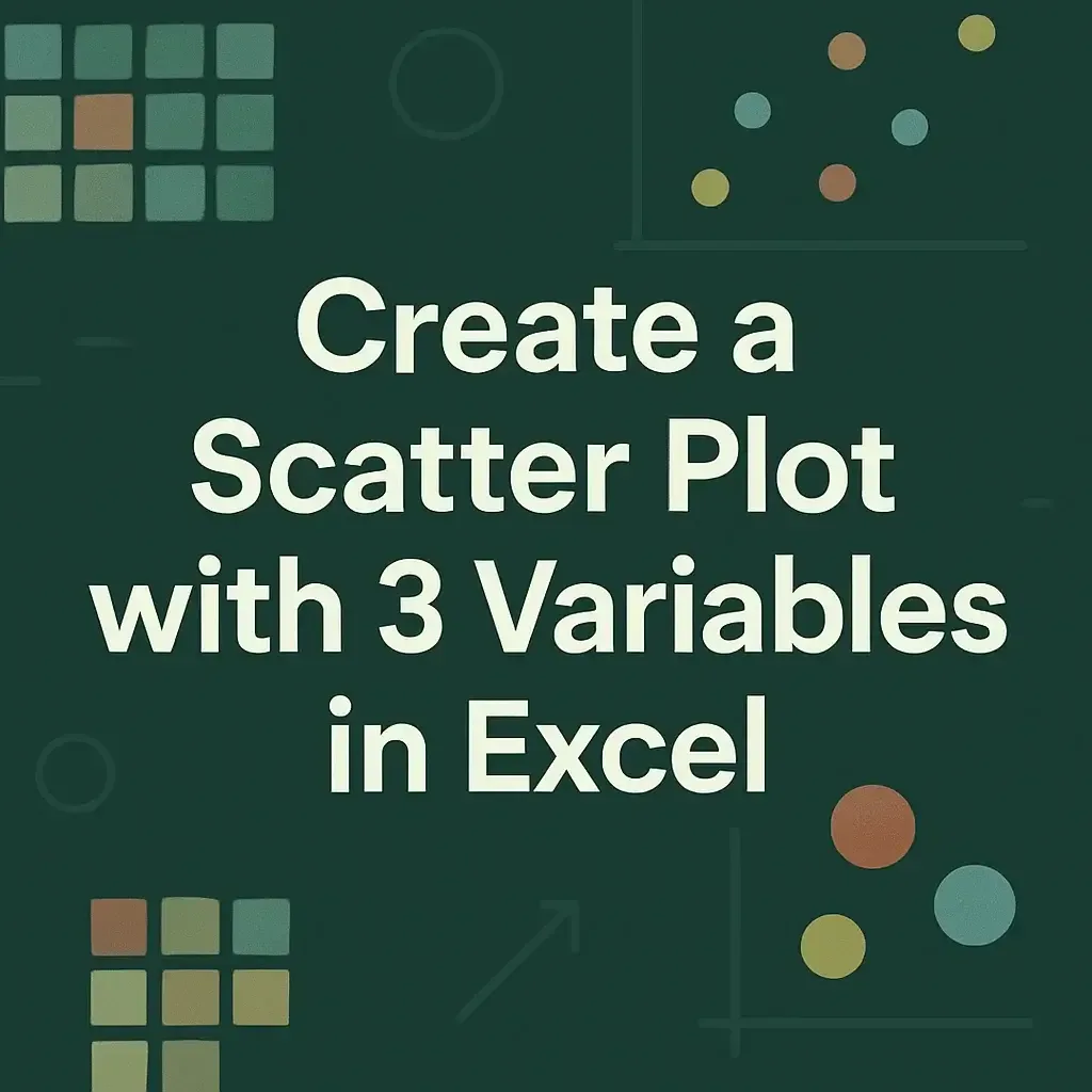 How to Create a Scatter Plot with 3 Variables  in Excel