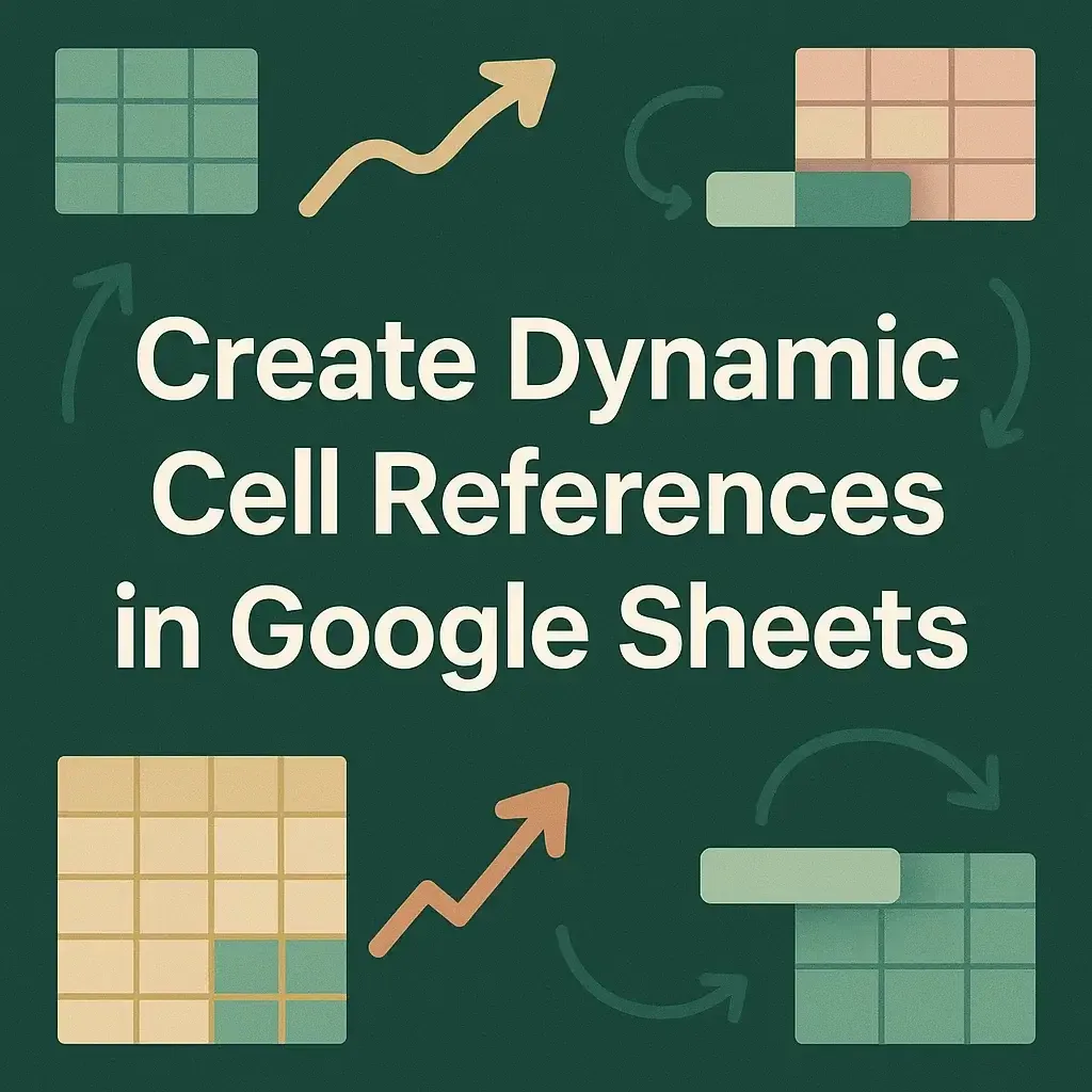 How to Create Dynamic Cell References in Google Sheets