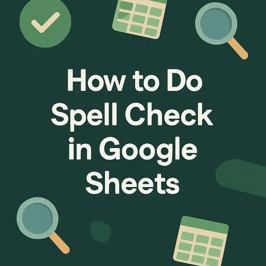 How to Do Spell Check in Google Sheets: Step-by-Step Guide