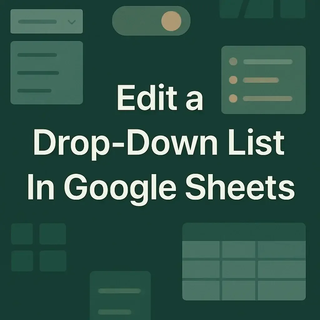 How To Edit a Drop-Down List In Google Sheets