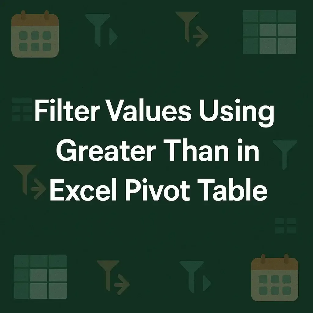 How to Filter Values with Greater Than in Excel Pivot Table