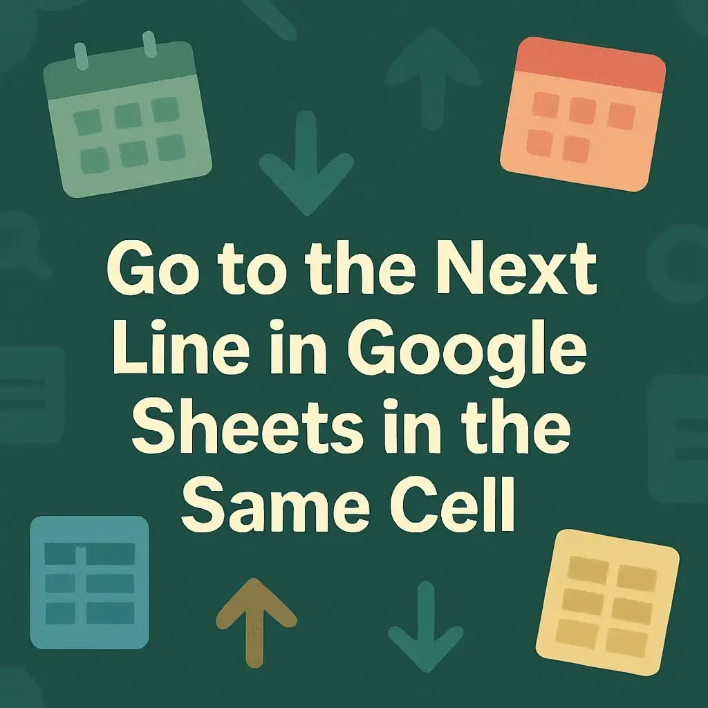 How to Go to the Next Line in Google Sheets in the Same Cell