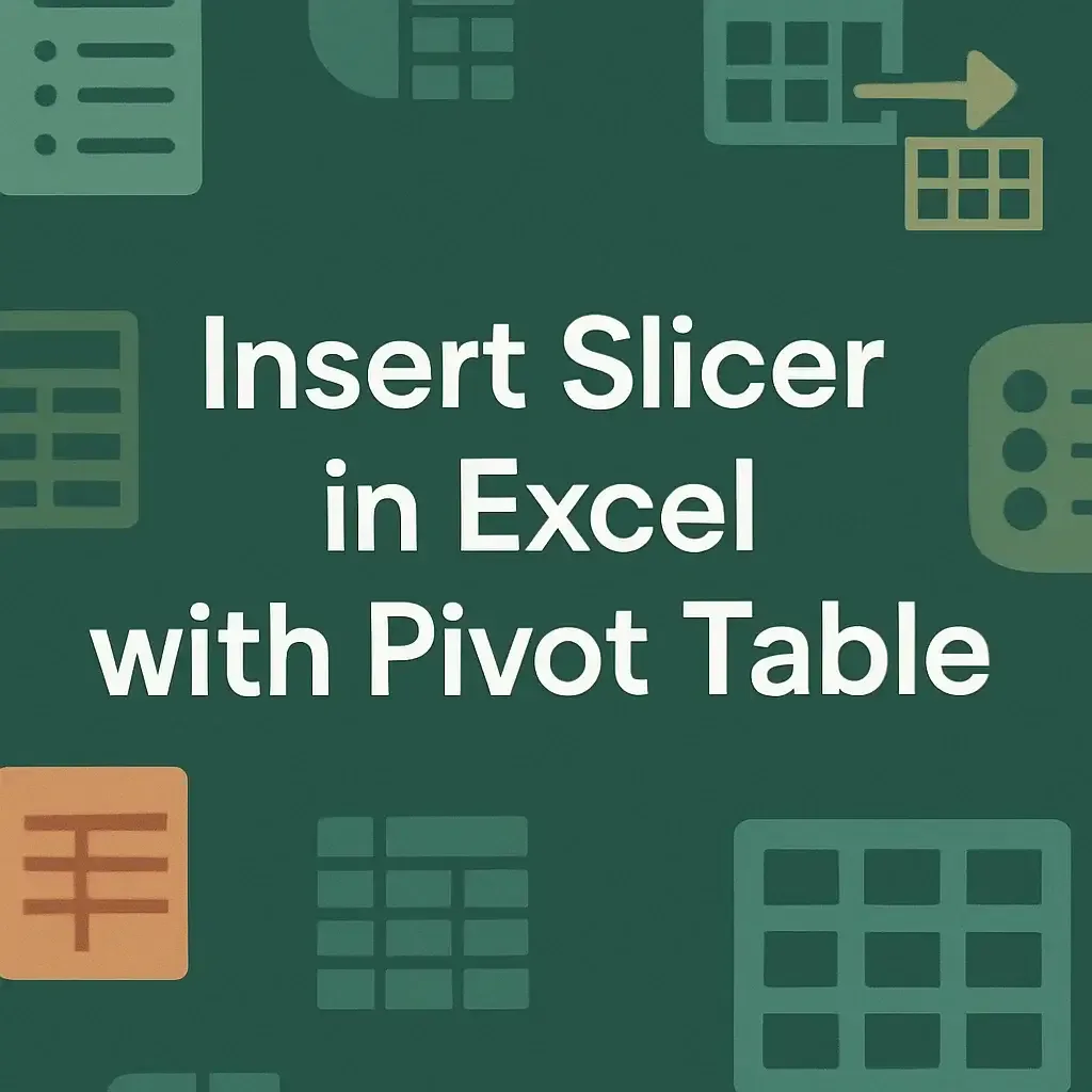 How to Insert Slicer in Excel with Pivot Table (with Simple Steps)