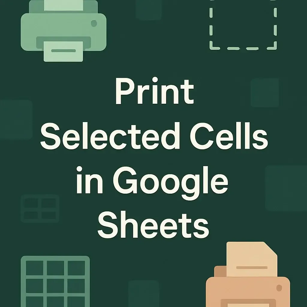 How to Print Selected Cells in Google Sheets (3 Suitable Methods)