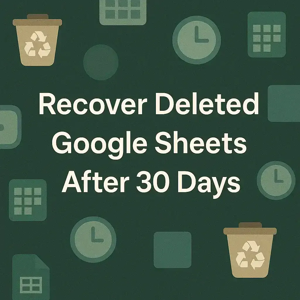 How to Recover Deleted Google Sheets After 30 Days