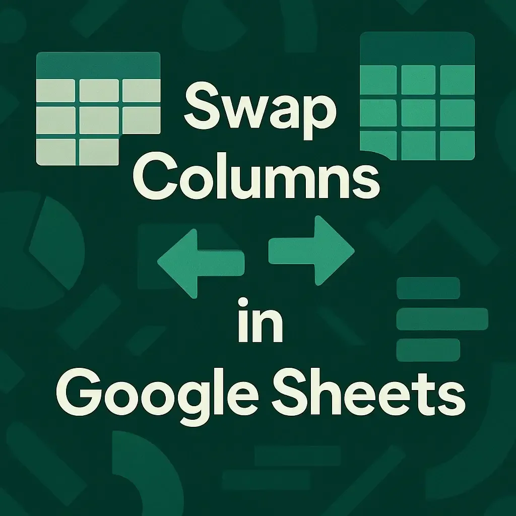 How to Swap Columns in Google Sheets (2 Quick Methods)