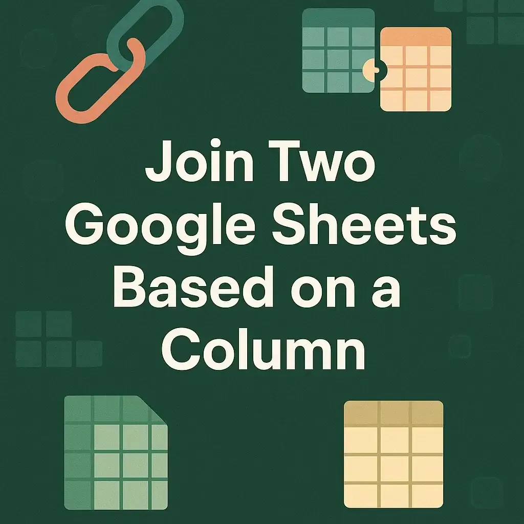 How to Join Two Google Sheets Based on a Column