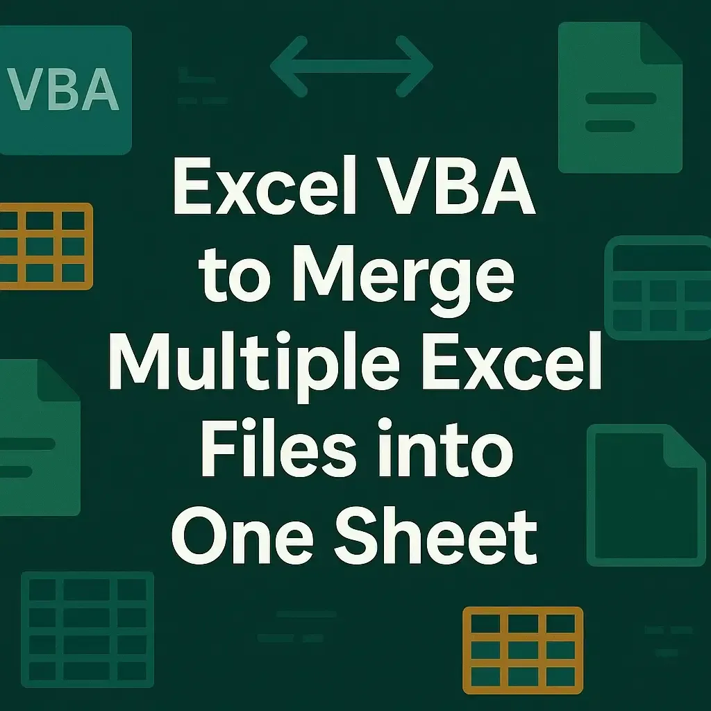 Excel VBA to Merge Multiple Excel Files into One Sheet