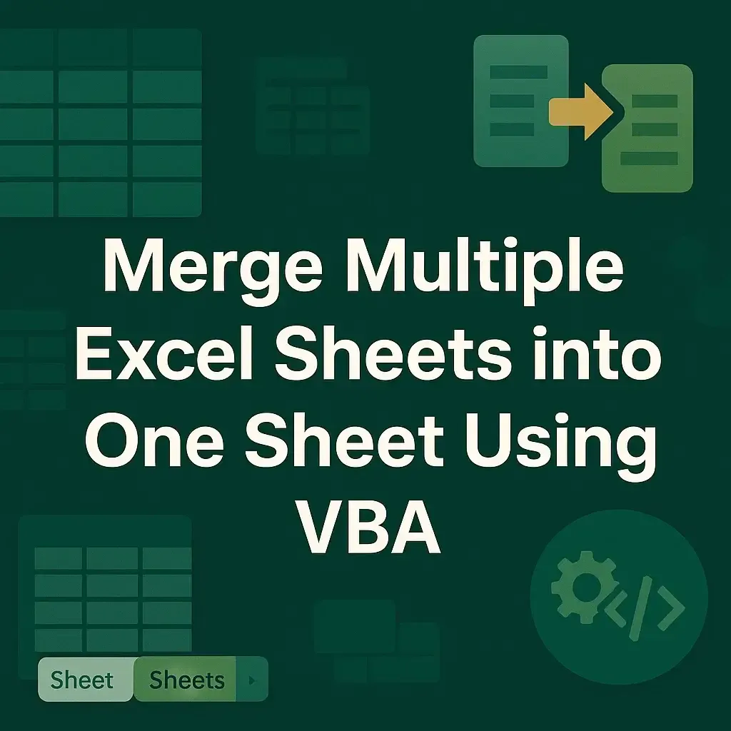 How to Merge Multiple Excel Sheets into One Sheet with VBA