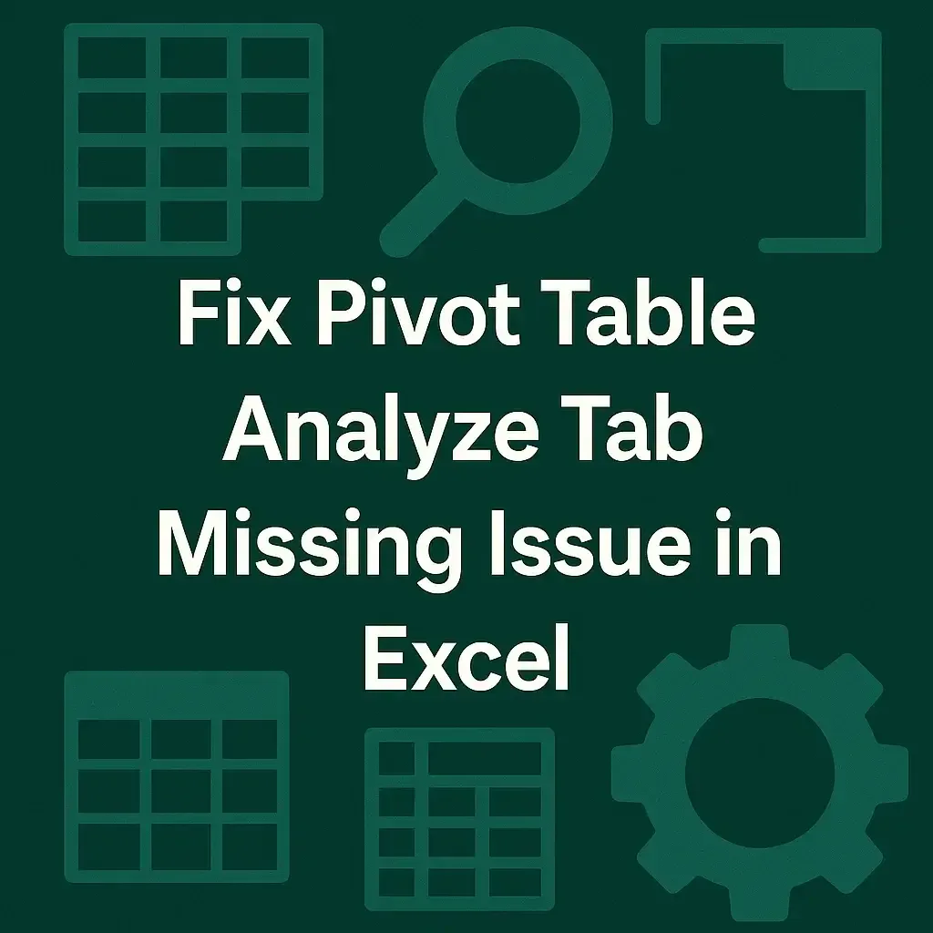 How to Fix Pivot Table Analyze Tab Missing Issue in Excel