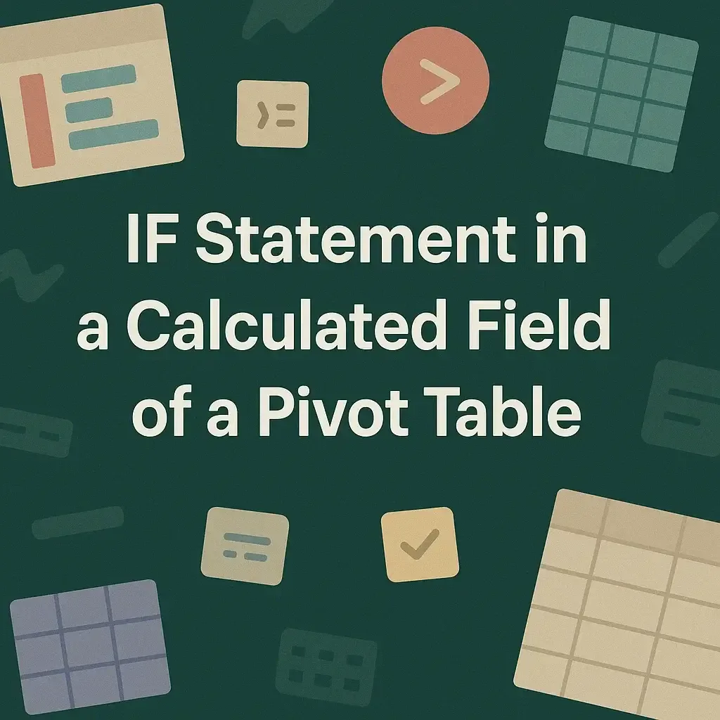How to Use an IF Statement in a Calculated Field of a Pivot Table
