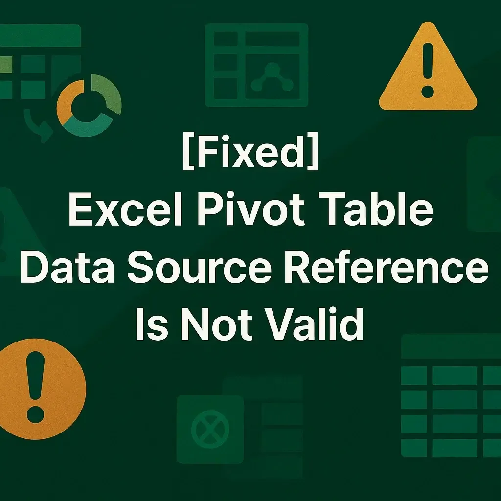 [Solved] Excel Pivot Table Data Source Reference Is Not Valid