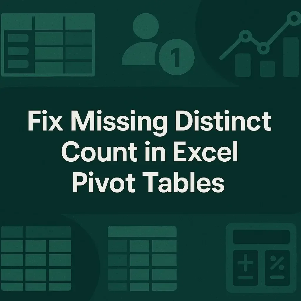 How to Fix Missing Distinct Count in Pivot Tables