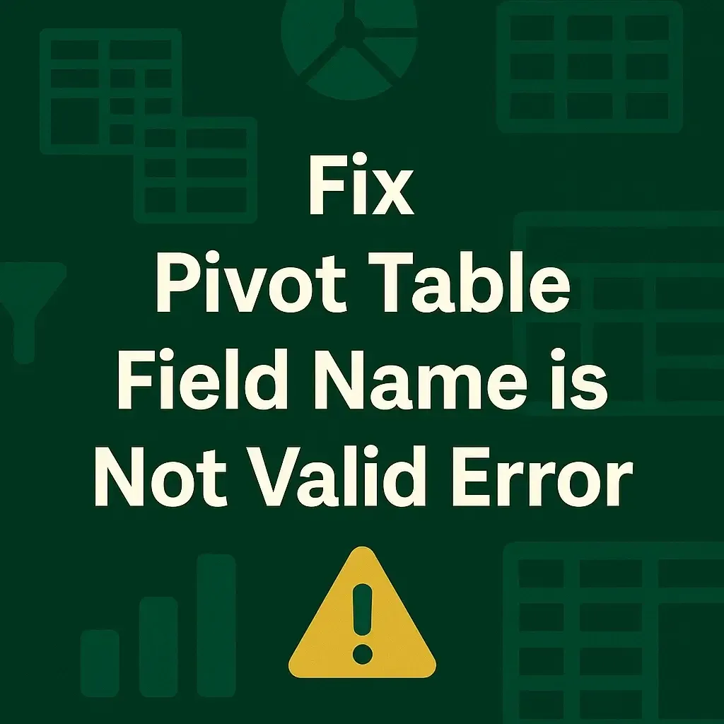 How to Fix Pivot Table Field Name Is Not Valid Error
