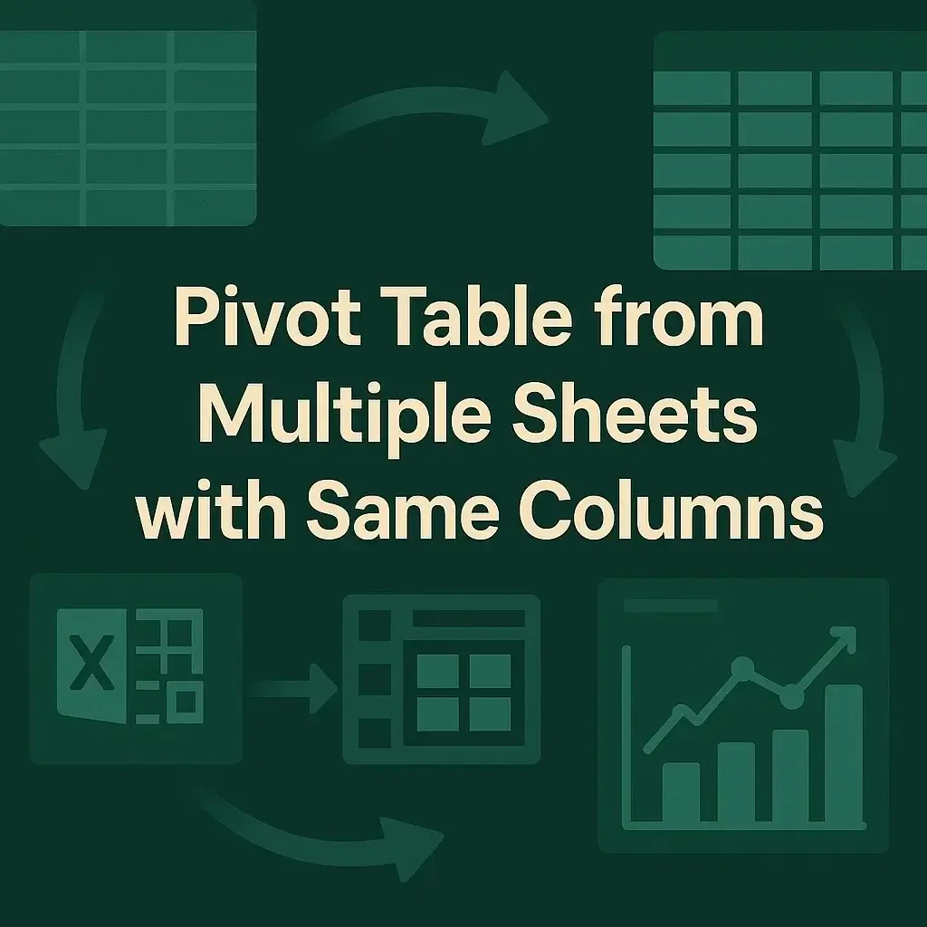 Create Pivot Table from Multiple Sheets with Same Columns