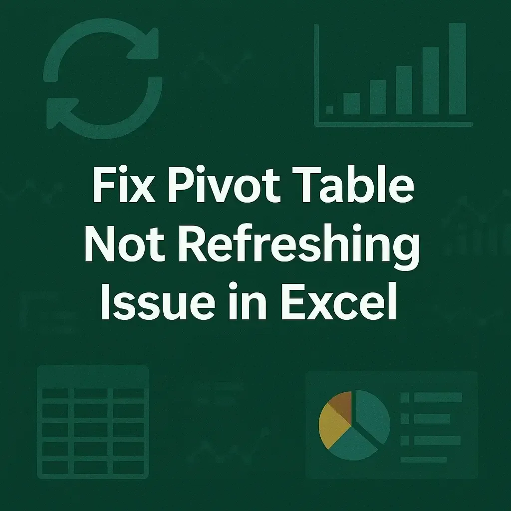 How to Fix Pivot Table Not Refreshing Issues in Excel