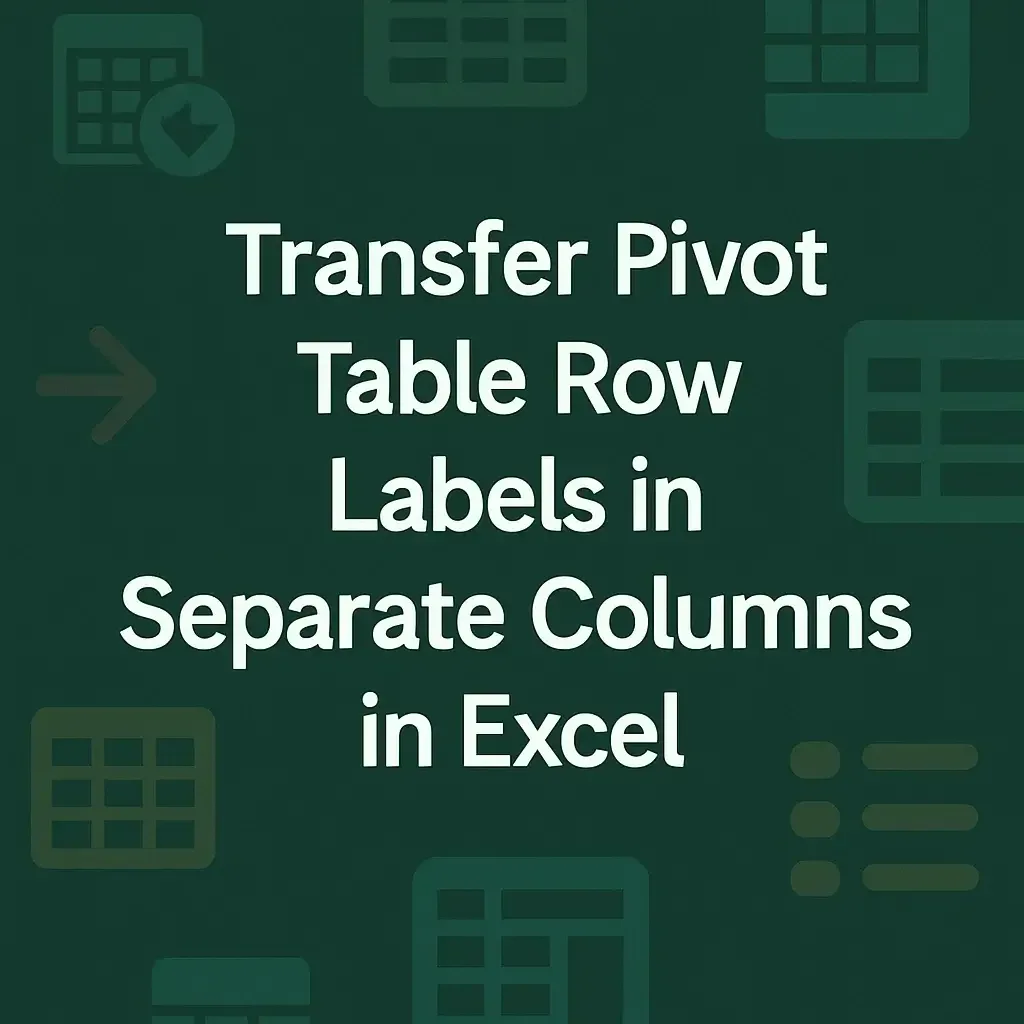Transfer Pivot Table Row Labels in Separate Columns in Excel